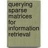 Querying sparse matrices for information retrieval door Roberto Cornacchia