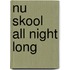 Nu Skool All Night Long