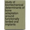 Study of biomechanical determinants of bone adaptation around functionally larded oral implants by H. van Oosterwijk