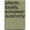 Atlantic Loyalty, European Autonomy by R. Coolsaet