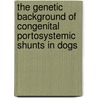 The genetic background of congenital portosystemic shunts in dogs door F.G. van Steenbeek