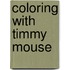 Coloring with Timmy Mouse