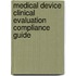 Medical device clinical evaluation compliance guide