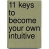 11 Keys to Become Your Own Intuitive door M. Denaro