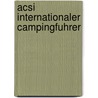 Acsi Internationaler Campingfuhrer door A.A.M. Boerboom