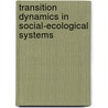 Transition dynamics in social-ecological systems door R. van der Brugge