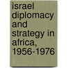 Israel diplomacy and strategy in Africa, 1956-1976 door Zach Levey