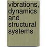 Vibrations, Dynamics and Structural Systems door Madhujit Mukhopadhyay