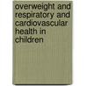 Overweight and respiratory and cardiovascular health in children door Marga Bekkers