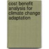 Cost benefit analysis for climate change adaptation