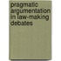 Pragmatic argumentation in law-making debates