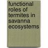 Functional roles of termites in savanna ecosystems door B.P. Freymann