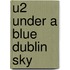 U2 under a blue Dublin sky