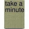 Take a Minute by H. Smies