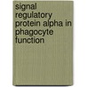 Signal Regulatory protein alpha in phagocyte function door E. van Beek