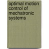 Optimal motion control of mechatronic systems door Pieter Janssens