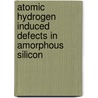 Atomic hydrogen induced defects in amorphous silicon door Jie Zheng