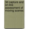 3D capture and on-line assessment of moving scenes door S. De Roeck