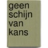 Geen schijn van kans