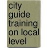 City Guide Training on Local Level by J. Paulusse