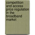 Competition and access price regulation in the broadband market