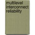 Multilevel interconnect reliability