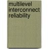 Multilevel interconnect reliability door H.V. Nguyen