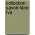 Collection Savoir-faire Tva