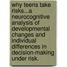 Why Teens Take Risks...A Neurocognitive Analysis of Developmental Changes and Individual Differences in Decision-Making under Risk. door L. van Leijenhorst