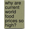 Why are current world food prices so high? by P.L. Nowicki