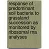 Response Of Predominant Soil Bacteria To Grassland Succession As Monitored By Ribosomal Rna Analyses door A. Felske