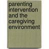 Parenting intervention and the caregiving environment by M. Stolk
