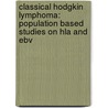 Classical Hodgkin Lymphoma: Population Based Studies On Hla And Ebv by A. Diepstra