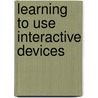 Learning to use interactive devices door T.D. Freudenthal