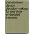 System-level design decision-making for real-time embedded systems