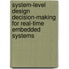 System-level design decision-making for real-time embedded systems door S.A. Ong