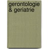 Gerontologie & geriatrie door Onbekend