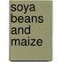 Soya beans and maize