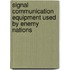Signal communication equipment used by enemy nations