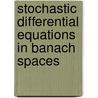 Stochastic differential equations in banach spaces door Sonja Gisela Cox