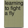 Learning to fight a fly by F. van Schoubroek