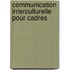 Communication interculturelle pour Cadres