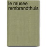 Le musee Rembrandthuis by F. Tissink
