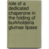Role of a dedicated chaperone in the folding of burkholderia glumae lipase by M. el Khattabi