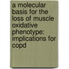A Molecular Basis For The Loss Of Muscle Oxidative Phenotype: Implications For Copd by A.H.V. Remels