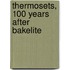 Thermosets, 100 years after bakelite