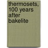 Thermosets, 100 years after bakelite door F. Du Prez