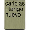 Caricias - Tango Nuevo door S. Klein