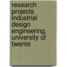 Research projects industrial design engineering, University of Twente by W.A. Poelman