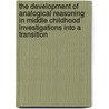The development of analogical reasoning in middle childhood investigations into a transition door B. Hosenfeld